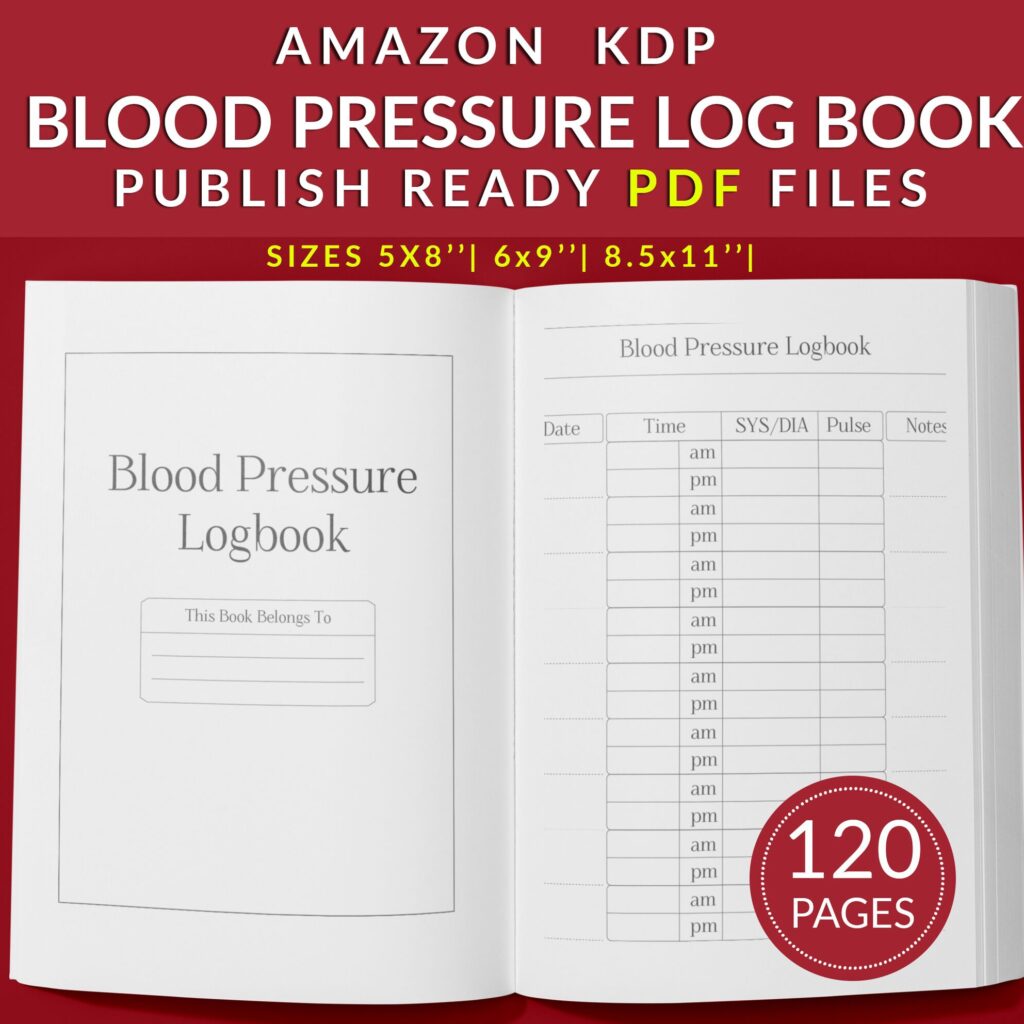Blood Pressure Log Book 120 pages Ready to Upload PDF Commercial use Low Content Planner tracker or log Book KDP Template 6×9 8.5×11 5×8