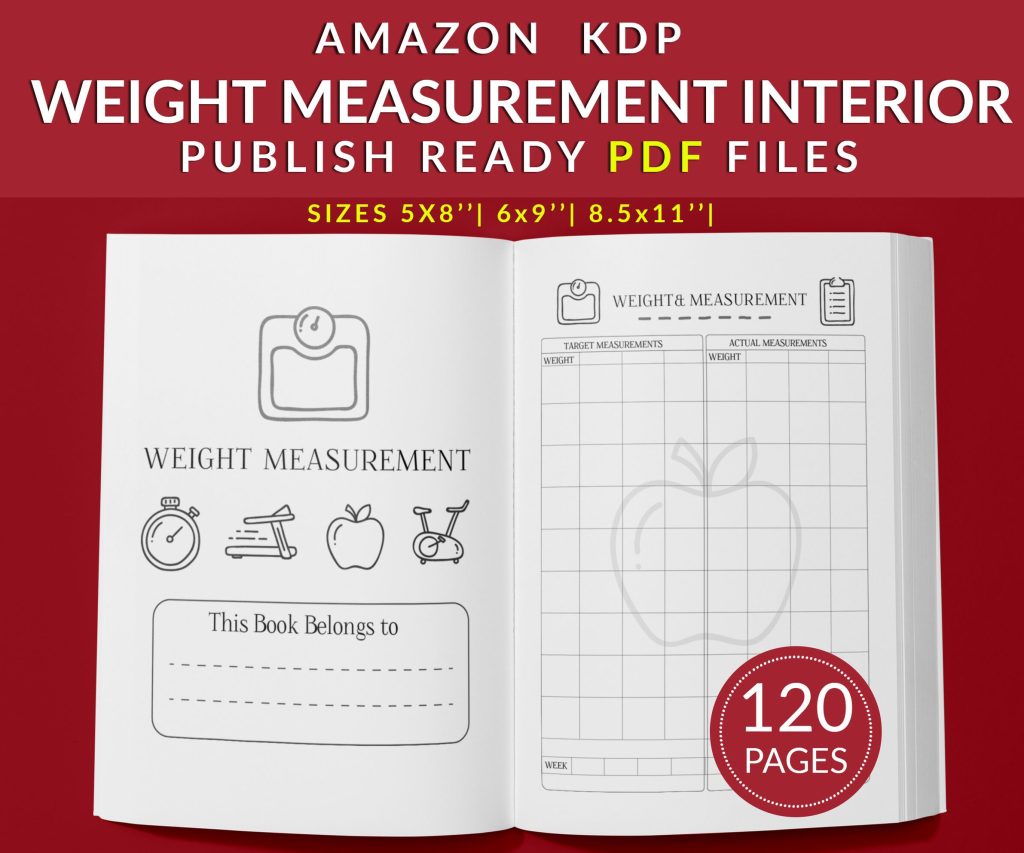 Weight Measurement Log Book 120 pages Ready to Upload Weight tracker or log Book KDP Template 6×9 8.5×11 5×8