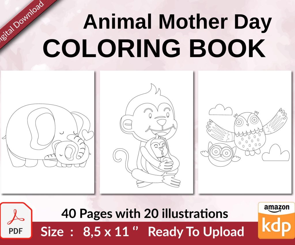 Animal Mother Day Coloring book KDP interior For Kids aged 2-4 4-8, 8.5×11 PDF FILE Used as Low Content Book, Ready To Upload COMMERCIAL Use
