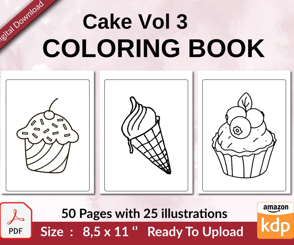 Cake Vol 3 Coloring book KDP interior For Kids aged 2-4 4-8, 8.5×11 PDF FILE Used as Low Content Book, Ready To Upload COMMERCIAL Use