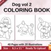 Dog vol 2 Coloring book KDP interior For Kids aged 2-4 4-8, 8.5×11 PDF FILE Used as Low Content Book, Ready To Upload COMMERCIAL Use