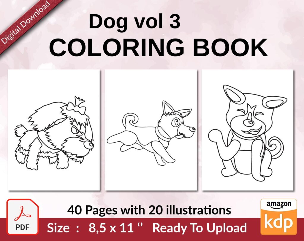 Dog vol 3 Coloring book KDP interior For Kids aged 2-4 4-8, 8.5×11 PDF FILE Used as Low Content Book, Ready To Upload COMMERCIAL Use