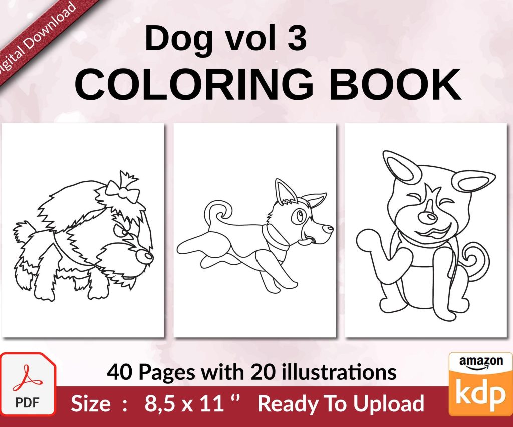 Dog vol 3 Coloring book KDP interior For Kids aged 2-4 4-8, 8.5×11 PDF FILE Used as Low Content Book, Ready To Upload COMMERCIAL Use