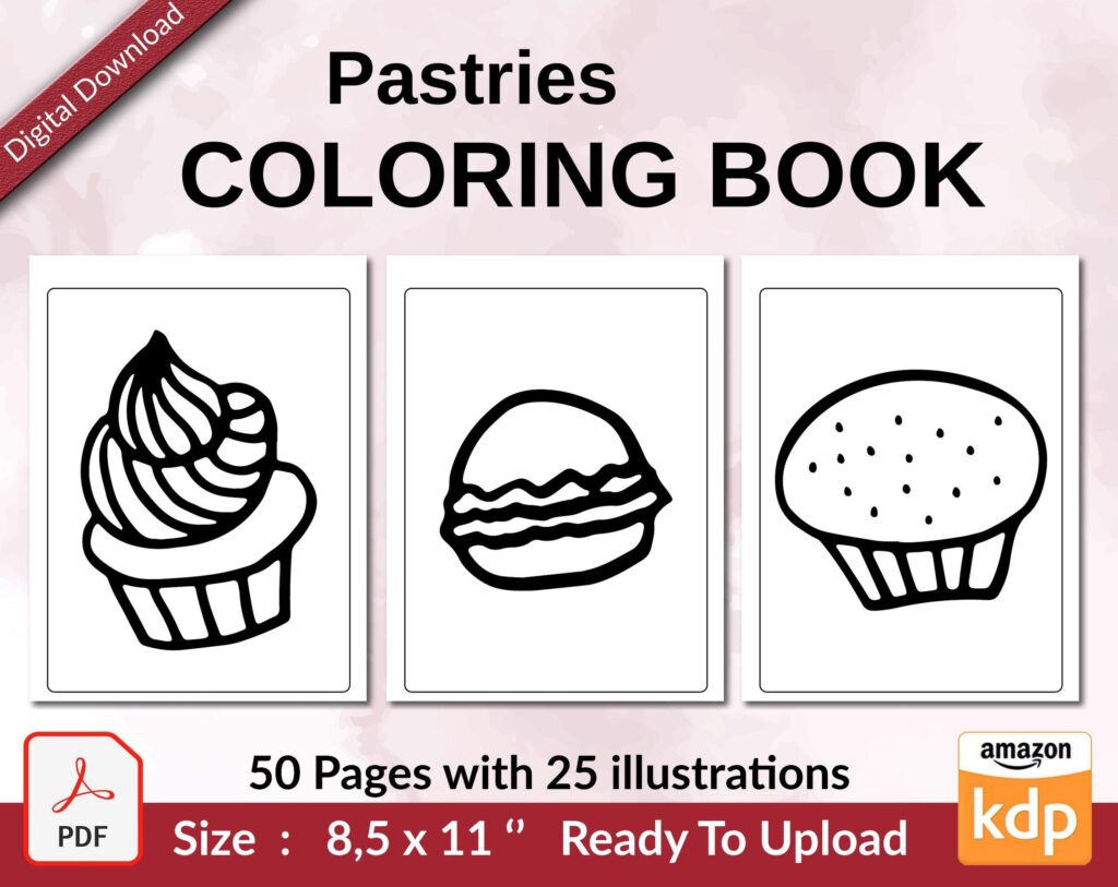 Pastries Coloring book KDP interior For Kids aged 2-4 4-8, 8.5×11 PDF FILE Used as Low Content Book, Ready To Upload COMMERCIAL Use