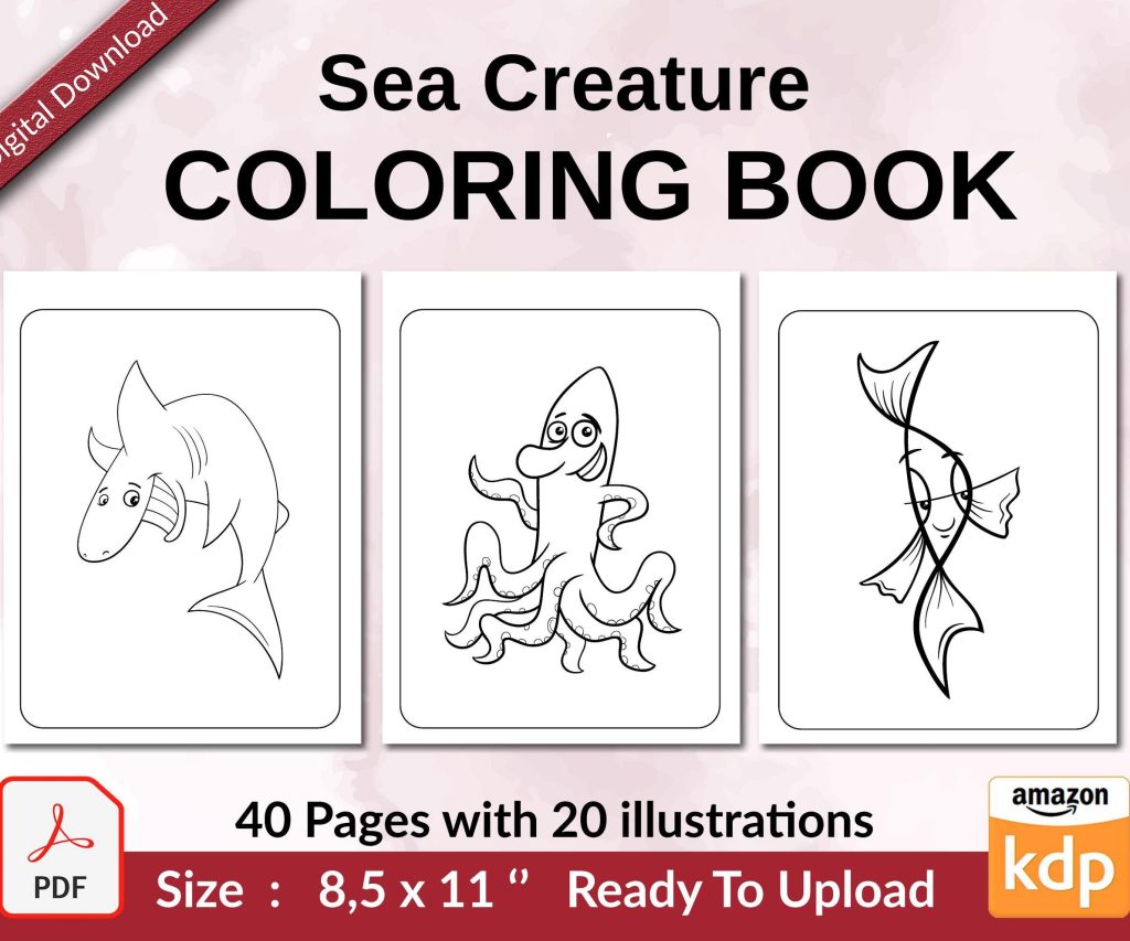Sea Creature Coloring book KDP interior For Kids aged 2-4 4-8, 8.5×11 PDF FILE Used as Low Content Book, Ready To Upload COMMERCIAL Use