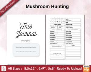 Mushroom Hunting 120 pages Ready to Upload PDF used as Low Content Planner tracker or Log Book KDP, Size 6×9 8.5×11 5×8 Commercial Use