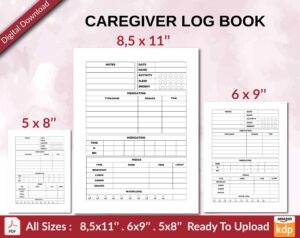 caregiver notebook pdf, CAREGIVER LOG BOOK 120 pages Ready to Upload PDF used as Low Content Planner tracker or Log Book KDP, Size 6×9 8.5×11 5×8 Commercial Use