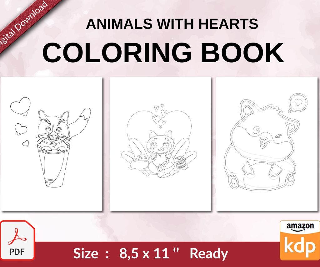 Animals with Hearts Coloring book For Kids aged 2-4 4-8 8-1, PDF File 8.5×11 inch, KDP interior Ready To Upload COMMERCIAL Use