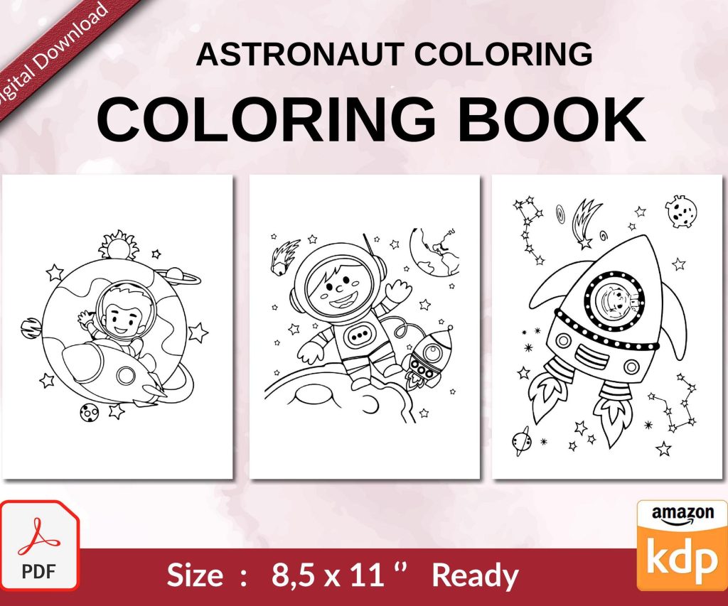 Astronaut Coloring Coloring book For Kids aged 2-4 4-8 8-1, PDF File 8.5×11 inch, KDP interior Ready To Upload COMMERCIAL Use