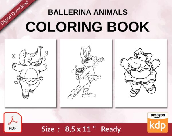 Ballerina Animals Coloring book For Kids aged 2-4 4-8 8-1, PDF File 8.5×11 inch, KDP interior Ready To Upload COMMERCIAL Use