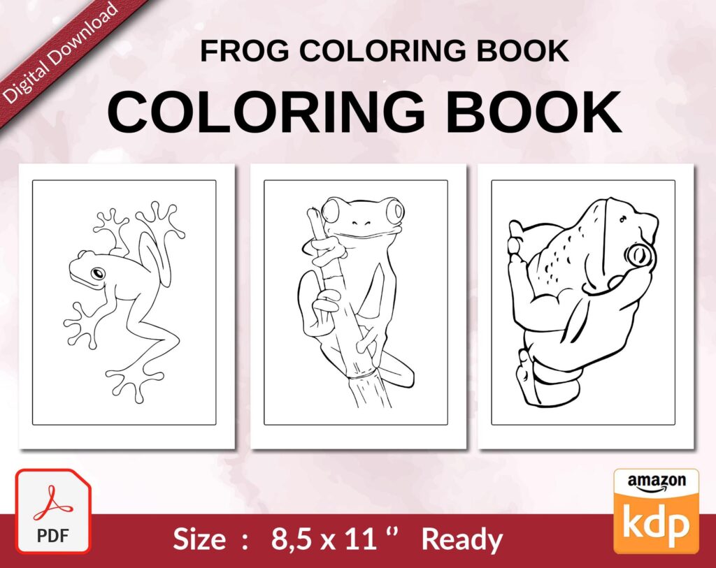 Frog coloring book Coloring book For Kids aged 2-4 4-8 8-1, PDF File 8.5×11 inch, KDP interior Ready To Upload COMMERCIAL Use