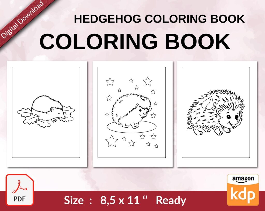 Hedgehog coloring book Coloring book For Kids aged 2-4 4-8 8-1, PDF File 8.5×11 inch, KDP interior Ready To Upload COMMERCIAL Use