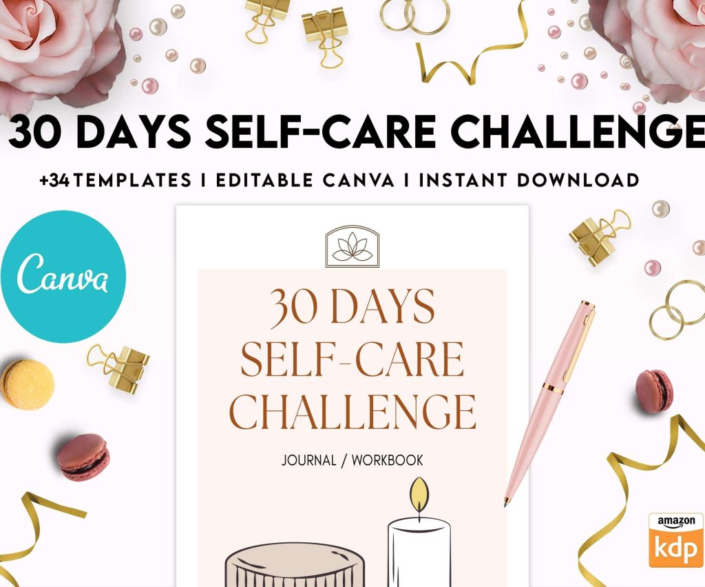 30 Day Self-care Challenge, Self care journal, self care planner, mindfulness, self love journal,wellness journal Canva Editable Templates 8,5×11 inch, KDP interior